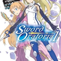 YEN ON Is It Wrong To Try To Pick Up Girls In A Dungeon? On The Side Sword Oratoria Novel Volume 1