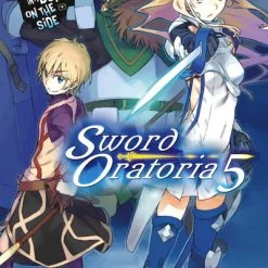 YEN ON Is It Wrong To Try To Pick Up Girls In A Dungeon? On The Side Sword Oratoria Novel Volume 5