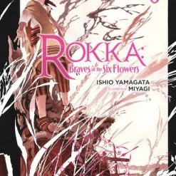 YEN ON Rokka Braves Of The Six Flowers Novel Volume 6