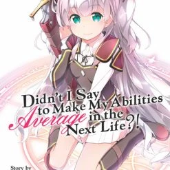 SEVEN SEAS Didn't I Say To Make My Abilities Average In The Next Life?! Novel Volume 4