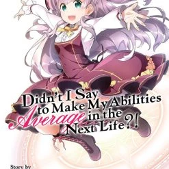 SEVEN SEAS Didn't I Say To Make My Abilities Average In The Next Life?! Novel Volume 7