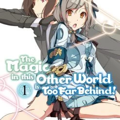 J-NOVEL CLUB The Magic In This Other World Is Too Far Behind! Novel Volume 1