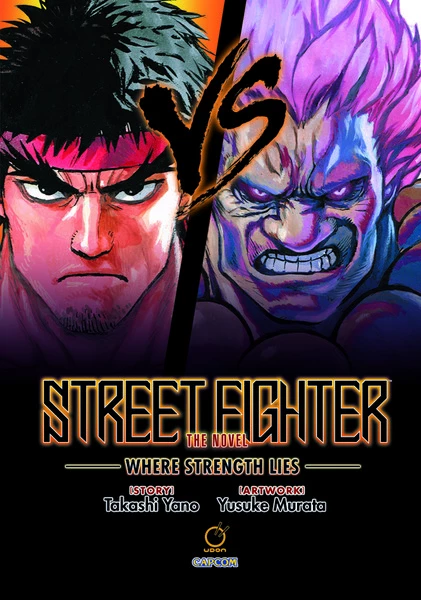 UDON ENTERTAINMENT Street Fighter Where Strength Lies Novel (Hardcover) 1 UDON ENTERTAINMENT Street Fighter Where Strength Lies Novel (Hardcover)