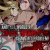CROSS INFINITE WORLD Another Worlds Zombie Apocalypse Is Not My Problem! Novel Volume 1