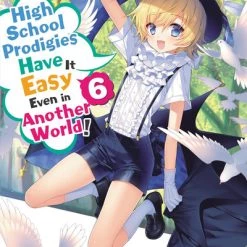 YEN ON High School Prodigies Have It Easy Even In Another World Novel Volume 6