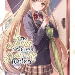 YEN ON The Angel Next Door Spoils Me Rotten Novel Volume 1