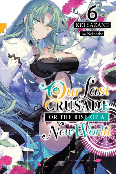 YEN ON Our Last Crusade Or The Rise Of A New World Novel Volume 6 1 YEN ON Our Last Crusade Or The Rise Of A New World Novel Volume 6