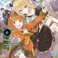 YEN ON The World's Strongest Rearguard Labyrinth Country's Novice Seeker Novel Volume 6