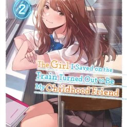 YEN ON The Girl I Saved On The Train Turned Out To Be My Childhood Friend Novel Volume 2
