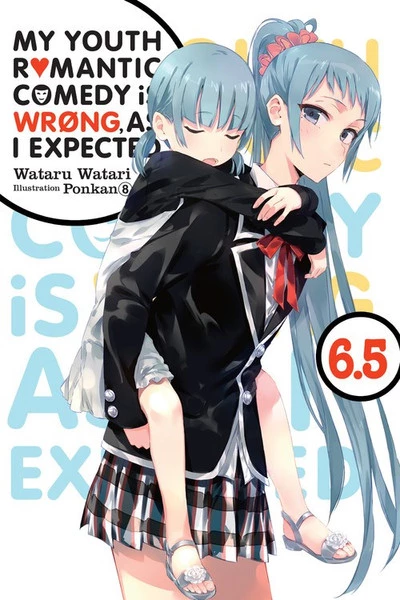 YEN ON My Youth Romantic Comedy Is Wrong As I Expected Novel Volume 6.5 1 YEN ON My Youth Romantic Comedy Is Wrong As I Expected Novel Volume 6.5