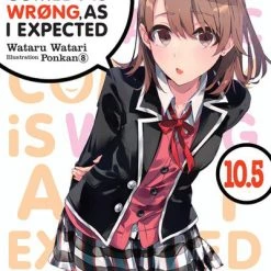 YEN ON My Youth Romantic Comedy Is Wrong As I Expected Novel Volume 10.5