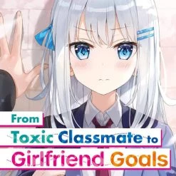 TENTAI BOOKS From Toxic Classmate To Girlfriend Goals Novel Volume 1